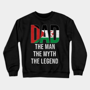 Western Saharan Dad The Man The Myth The Legend - Gift for Western Saharan Dad With Roots From Western Saharan Crewneck Sweatshirt